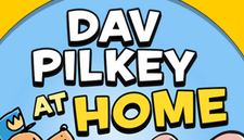 Check out Dav Pilkey at home.